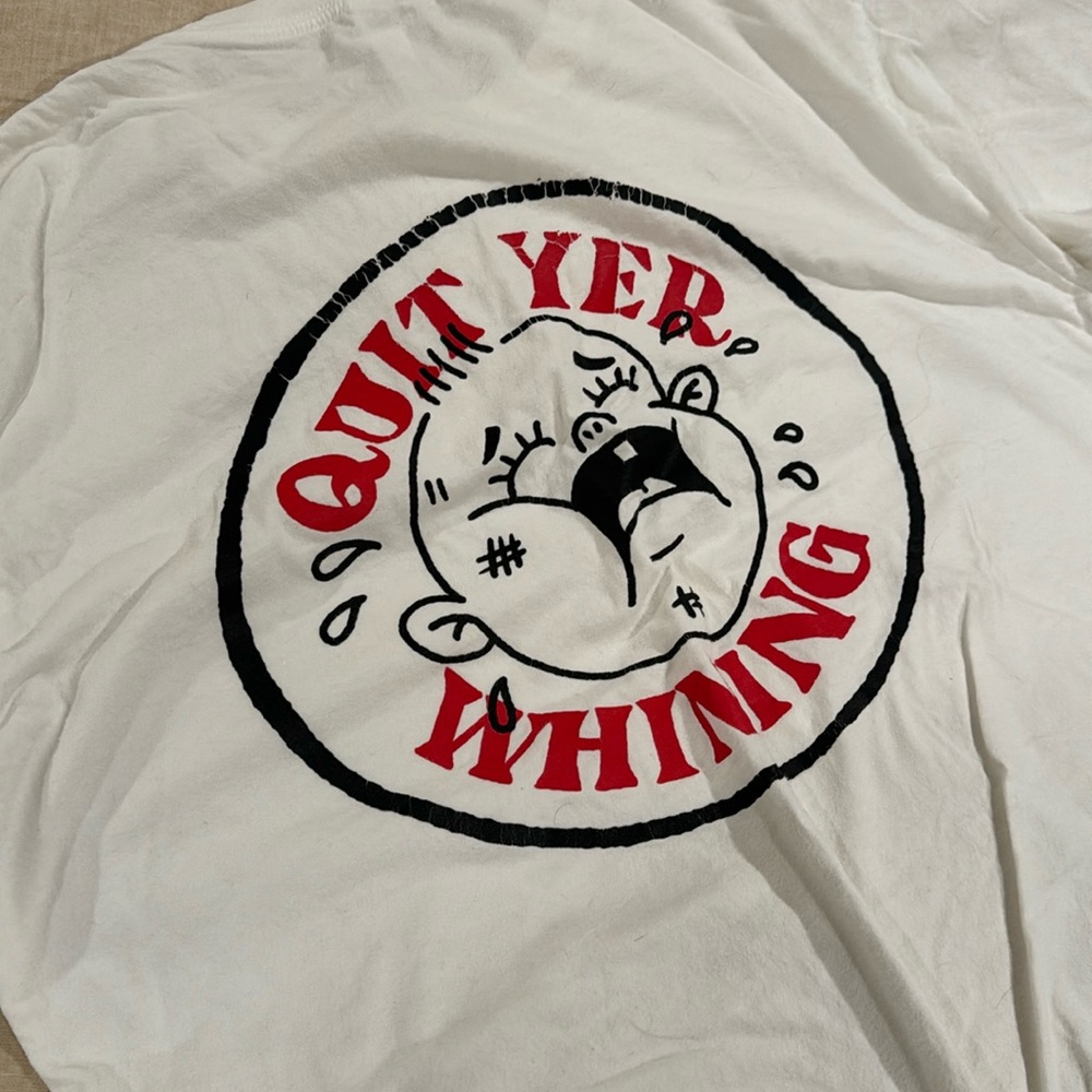 Quit yer whining tee